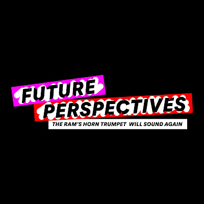 Future perspectives - the ram’s horn trumpet will sound again.